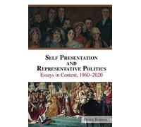 Self-Presentation and Representative Politics: Essays in Context, 1960-2020