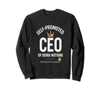 Self-Promoted CEO Funny Lazy Unemployed Meme Novelty Tee Sweatshirt