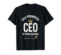 Self-Promoted CEO Funny Lazy Unemployed Meme Novelty Tee T-Shirt