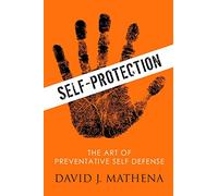 Self Protection: The Art of Preventative Self-Defense