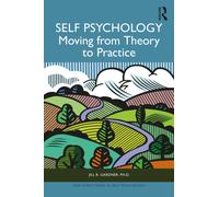 Self Psychology : Moving from Theory to Practice