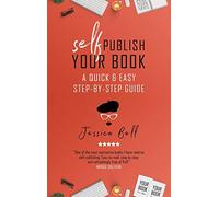 Self-Publish Your Book: A Quick & Easy Step-by-Step Guide: 3 (Writing in a Nutshell)