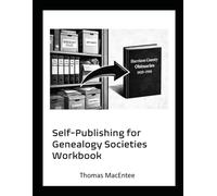 Self-Publishing for Genealogy Societies Workbook: A Guide for Board Members and Society Leadership