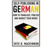 Self-Publishing in German: How to Translate, Publish and Market your Books
