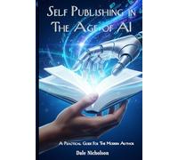 Self Publishing in the Age of AI: A Practical Guide for the Modern Author