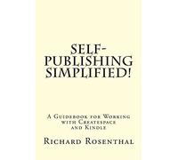Self-Publishing Simplified!: A Guidebook for Working with CreateSpace and Kindle