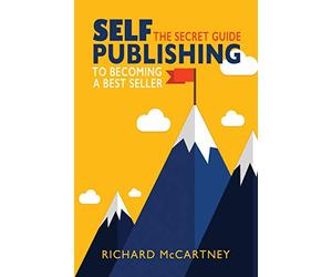 Self-Publishing: The Secret Guide To Becoming A Best Seller: 2 (Self Publishing Disruption)