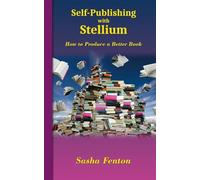 Self-Publishing with Stellium: How to Produce a Better Book