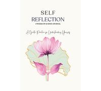 Self Reflection: A Gentle 4-Week Guided Journal for Awareness, Clarity, and Inner Growth