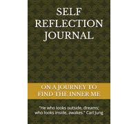 SELF REFLECTION JOURNAL: "He who looks outside, dreams; who looks inside, awakes.” Carl Jung