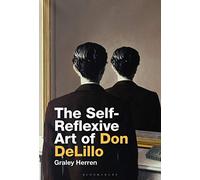 Self-Reflexive Art of Don DeLillo, The