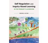 Self-Regulation and Inquiry-Based Learning in the Primary Classroom