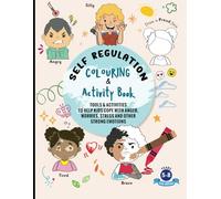 Self Regulation Colouring & Activity Book for Kids Ages 5-8: Tools & activities to help kids cope with anger, worries, stress and other strong emotions (Boy Edition)