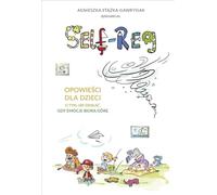 Self-regulation: Opowieści dla dzieci o tym, jak działać, gdy emocje biorą górę
