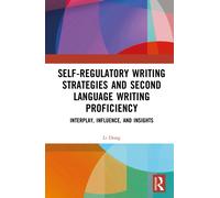 Self-regulatory Writing Strategies and Second Language Writing Proficiency : Interplay, Influence, and Insights