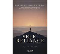 Self-Reliance: : A Classic Philosophy of Confidence, Authenticity, and Personal Growth
