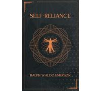 Self-Reliance (Annotated): Building Unshakable Confidence in a Chaotic World