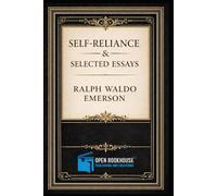 Self-Reliance & Selected Essays: The Essential Writings on Individuality, Character, and Inner Strength - with Illustrations