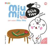 Self-Reliant Miu Miu, Hand Washing: A Bilingual Vietnamese-English Children's Book on Personal Hygiene, Hand Washing Habits, and Staying Healthy for Toddlers and Preschoolers (Ages 1-6)