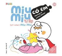 Self-Reliant Miu Miu, Having A Little Sister: A Bilingual Vietnamese-English Children's Book on Welcoming a New Sibling, Developing Empathy, and ... Miu Miu - Bilingual Vietnamese-English)