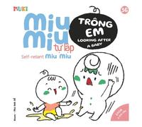 Self-Reliant Miu Miu, Looking After a Baby: A Bilingual Vietnamese-English Children's Book on Sibling Bonding, Home Safety, and Teaching Toddlers How ... Miu Miu - Bilingual Vietnamese-English)