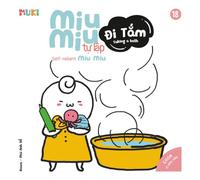 Self-Reliant Miu Miu, Taking a Bath!: A Bilingual Vietnamese-English Children's Book on Personal Hygiene, Bath Time Safety, and Building Independence ... Miu Miu - Bilingual Vietnamese-English)