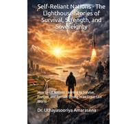 Self-Reliant Nations - The Lighthouse Stories of Survival, Strength, and Sovereignty: How Great Nations Learned to Survive, Prosper, and Remain Strong in an Uncertain World