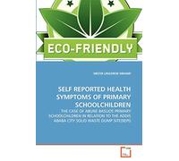 SELF REPORTED HEALTH SYMPTOMS OF PRIMARY SCHOOLCHILDREN: THE CASE OF ABUNE BASLIOS PRIMARY SCHOOLCHILDREN IN RELATION TO THE ADDIS ABABA CITY SOLID WASTE DUMP SITE(REPI)
