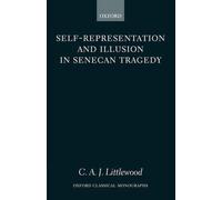 Littlewood - Self-Representation and Illusion in Senecan Tragedy - New - N555z