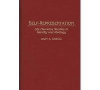 Self-Representation: Life Narrative Studies in Identity and Ideology: 18 (International Contributions in Psychology)