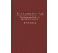 Self-Representation: Life Narrative Studies in Identity and Ideology: 18 (International Contributions in Psychology)