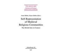 Self-Representation of Medieval Religious Communities: The British Isles in Context: No. 40 (Vita Regularis Ordnungen Und Deutungen Religiosen Lebens Im Mittelalt)