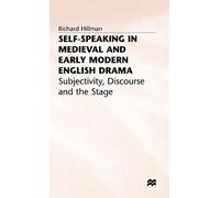 Self-Speaking in Medieval and Early Modern English Drama – Subjectivity, Discourse and the Stage