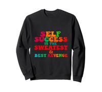 Self Success Is The Sweetest Revenge Hustlers Entrepreneurs Sweatshirt