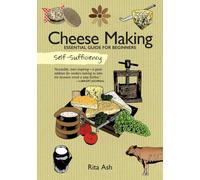 Self-Sufficiency: Cheese Making : Essential Guide for Beginners