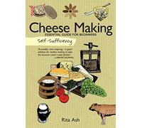 Self-Sufficiency: Cheese Making : Essential Guide for Beginners