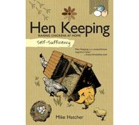 Self-Sufficiency: Hen Keeping : Raising Chickens at Home