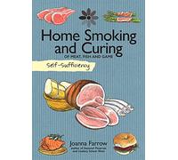 Self-Sufficiency: Home Smoking and Curing : Of Meat, Fish and Game