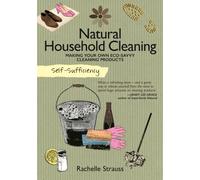 Self-Sufficiency: Natural Household Cleaning : Making Your Own Eco-Savvy Cleaning Products