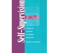 Self Supervision: A Primer for Counselors and Human Service Professionals