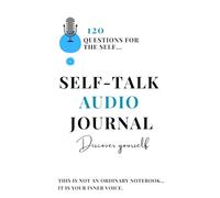 Self-Talk Audio Journal: A Guided Voice Reflection BookSpeak Your Truth, Listen to Yourself, Transform Your Mind
