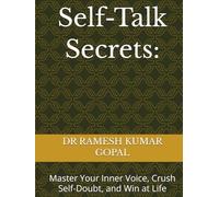 Self-Talk Secrets:: Master Your Inner Voice, Crush Self-Doubt, and Win at Life (MIND REPROGRAMMING)