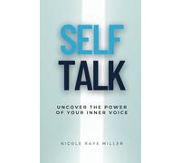 Self Talk: Uncover the Power of Your Inner Voice