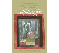 Self-Taught: African American Education in Slavery and Freedom (The John Hope Franklin Series in African American History and Culture)