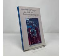Self-taught, Outsider and Folk Art Annotated Bibliography: Publications and Films of the 20th Century