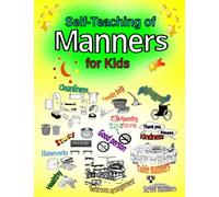 Self-Teaching of Manners for Kids: An Activity Book for Kids that Use Fun Strategies to Learn Good Manners and Etiquette by Themselves Through Several Interesting Activities