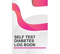 Self Test Diabetes Log Book: Log Book with Space for 2 Years of Daily Blood Sugar Recording