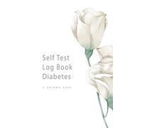 Self Test Log Book Diabetes : Diabetic Blood Glucose Two Year Log Book to Record and Monitor Blood Sugar Levels with Wattercolor Floral Cover Design ... Logbook Journal