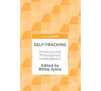 Self-Tracking: Empirical and Philosophical Investigations