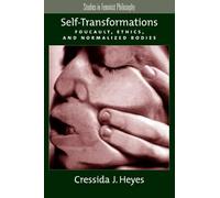 Self-Transformations: Foucault, Ethics, and Normalized Bodies (Studies in Feminist Philosophy)